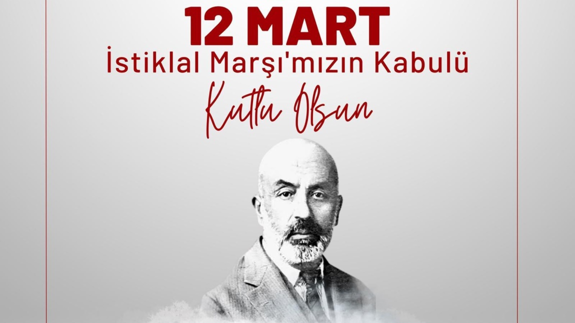 12 Mart İstiklal Marşımızın Kabulü ve Mehmet Akif Ersoy'u Anma Günü