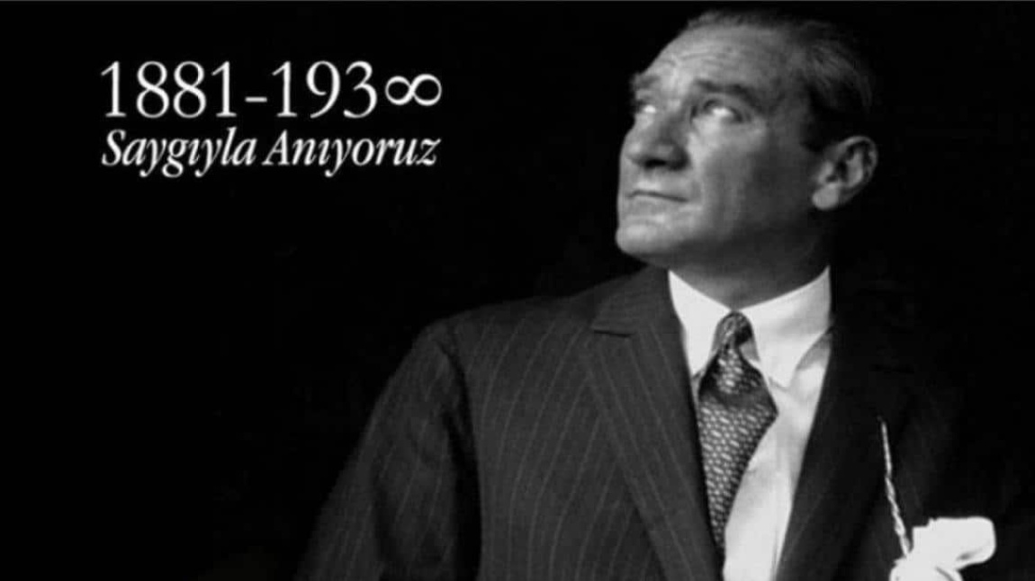 10 KASIM ATATÜRK'Ü ANMA GÜNÜ VE HAFTASI